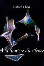A la lumière du silence af Natacha Kio