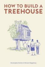 How to Build a Treehouse af Christopher Richter