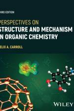 Perspectives on Structure and Mechanism in Organic Chemistry af Felix A. Carroll