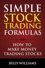 Simple Stock Trading Formulas: How to Make Money Trading Stocks af Billy Williams