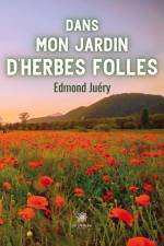 Dans mon jardin d¿herbes folles af Edmond Juery