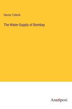 The Water-Supply of Bombay af Hector Tulloch