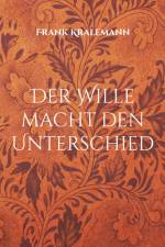 Der Wille macht den Unterschied af Frank Kralemann