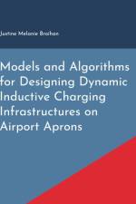 Models and Algorithms for Designing Dynamic Inductive Charging Infrastructures on Airport Aprons af Justine Melanie Broihan