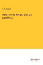 Waifs From the Way-Bills of an Old Expressman af T. W. Tucker