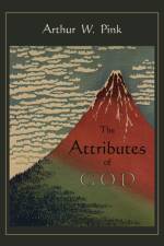 The Attributes of God af Arthur W. Pink