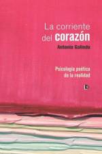 La corriente del corazón: Psicología poética de la realidad af Antonio Galindo