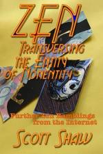 Zen Traversing the Entity of Nonentity: Further Zen Ramblings from the Internet af Scott Shaw