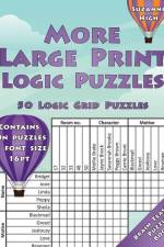 More Large Print Logic Puzzles: 50 Logic Grid Puzzles: Contains fun puzzles in font size 16pt af Suzanne High