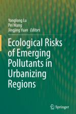 Ecological Risks of Emerging Pollutants in Urbanizing Regions af Yonglong Lu