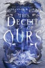 THIS DECEIT OF OURS af Shannon R. Lir