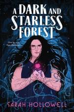 A Dark and Starless Forest af Sarah Hollowell