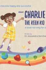 Charlie the keen kid: Raising healthy children using their natural curiosity. af Alexandra Bernhardi