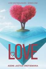 Love: Love Distinguished - Series One af Justice Onotiemoria Agene