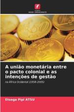 A união monetária entre o pacto colonial e as intenções de gestão af Etsega Pipi Atsu