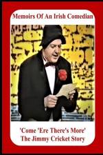Memoirs Of An Irish Comedian 'Come 'Ere There's More' The Jimmy Cricket Story af Jimmy Cricket