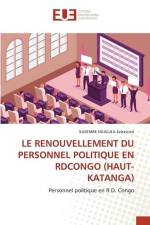 LE RENOUVELLEMENT DU PERSONNEL POLITIQUE EN RDCONGO (HAUT-KATANGA) af Kazembe Ngalula Sébastien