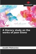 A literary study on the works of Jean Giono af Azadeh Pilehvarian