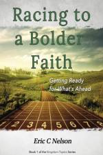 Racing to a Bolder Faith af Eric C Nelson