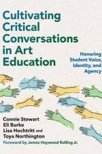 Cultivating Critical Conversations in Art Education af Connie Stewart