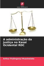 A administração da justiça no Kasai Ocidental RDC af Arthur Padinganyi Muashalabo