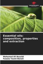 Essential oils: composition, properties and extraction af Mohamed Ali Bouzidi