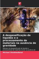 A desgaseificação de líquidos e o processamento de materiais na ausência de gravidade af Michael Shoikhedbrod