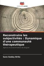 Reconstruire les subjectivités : Dynamique d'une communauté thérapeutique af Sara Godoy Brito