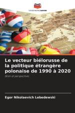 Le vecteur biélorusse de la politique étrangère polonaise de 1990 à 2020 af Egor Nikolaevich Lebedewski