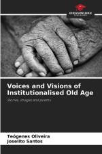Voices and Visions of Institutionalised Old Age af Teógenes Oliveira