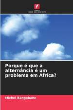 Porque é que a alternância é um problema em África? af Michel Bangobane