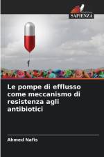 Le pompe di efflusso come meccanismo di resistenza agli antibiotici af Ahmed Nafis