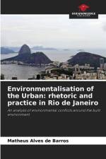 Environmentalisation of the Urban: rhetoric and practice in Rio de Janeiro af Matheus Alves de Barros