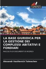 LA BASE GIURIDICA PER LA GESTIONE DEI COMPLESSI ABITATIVI E FONDIARI af Alexandr Vasilievich Tolmachev