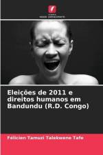 Eleições de 2011 e direitos humanos em Bandundu (R.D. Congo) af Félicien Tamuzi Talekwene Tafe