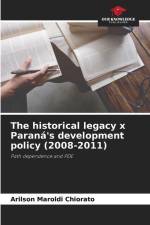 The historical legacy x Paraná's development policy (2008-2011) af Arilson Maroldi Chiorato