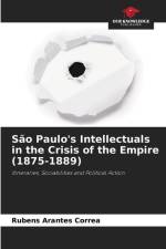 São Paulo's Intellectuals in the Crisis of the Empire (1875-1889) af Rubens Arantes Correa