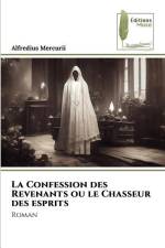 La Confession des Revenants ou le Chasseur des esprits af Alfredius Mercurii