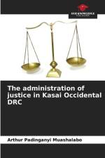 The administration of justice in Kasai Occidental DRC af Arthur Padinganyi Muashalabo