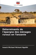 Déterminants de l'épargne des ménages ruraux en Tanzanie af Isaack Michael Mchumi Nguliki