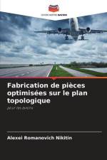 Fabrication de pièces optimisées sur le plan topologique af Alexei Romanovich Nikitin
