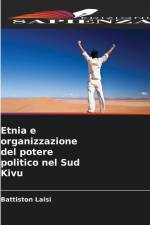 Etnia e organizzazione del potere politico nel Sud Kivu af Battiston Laisi