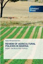 REVIEW OF AGRICULTURAL POLICIES IN NIGERIA: af Rabiu Mohammed Sani