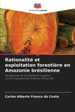 Rationalité et exploitation forestière en Amazonie brésilienne af Carlos Alberto Franco Da Costa