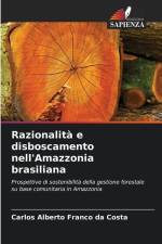 Razionalità e disboscamento nell'Amazzonia brasiliana af Carlos Alberto Franco Da Costa