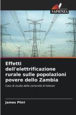 Effetti dell'elettrificazione rurale sulle popolazioni povere dello Zambia af James Phiri
