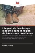 L'impact de l'esclavage moderne dans la région de l'Amazonie brésilienne af Laura Teizen