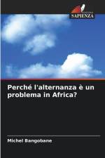 Perché l'alternanza è un problema in Africa? af Michel Bangobane