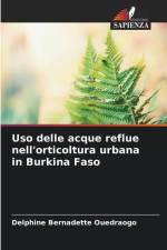 Uso delle acque reflue nell'orticoltura urbana in Burkina Faso af Delphine Bernadette Ouedraogo
