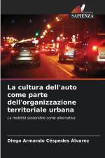 La cultura dell'auto come parte dell'organizzazione territoriale urbana af Diego Armando Céspedes Álvarez